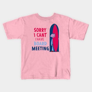 Sorry I Can't I Have Board Meeting Kids T-Shirt